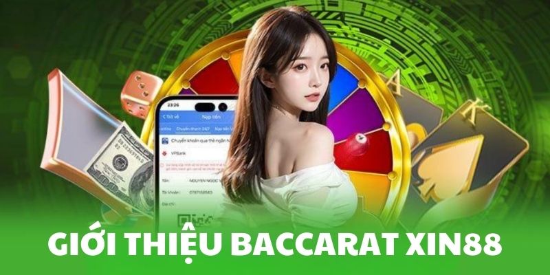 Tổng quan Baccarat Xin88